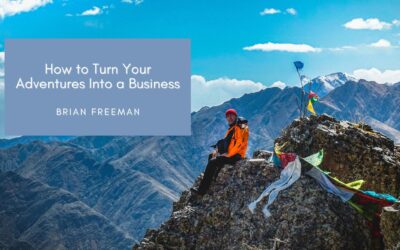 How to Turn Your Adventures Into a Business